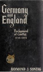 GERMANY AND ENGLAND  Background of Conftict 1848-1894   1938  PDF电子版封面    RAYMOND JAMES SONTAG 