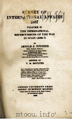 SURVEY OF INTERNATIONAL AFFAIRS 1937 VOLUME II THE INTERNATIONAL REPERCUSSIONS OF THE WAR IN SPAIN (   1938  PDF电子版封面    ARNOLD J. TOYNBEE 