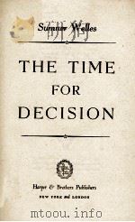 THE TIME FOR DECISION   1944  PDF电子版封面    Sumner Welles 