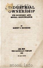 INDUSTRIAL OWNERSHIP   1925  PDF电子版封面    ROBERT S. BROOKINGS 
