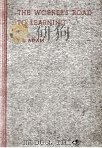 THE WORKER'S ROAD TO LEARNING   1940  PDF电子版封面    T.R.ADAM 