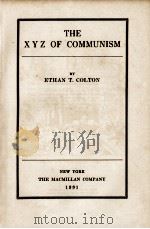 THE XYZ OF COMMUNISM   1931  PDF电子版封面    ETHAN T.COLTON 