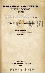 DISARMAMENT AND SECURITY SINCE LOCARNO 1925-1931   1932  PDF电子版封面    JOHN W. WHEELER-BENNETT 