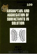 surfactant science series  volume 109  ADSORPTION AND AGGREGATION OF SURFACTANTS IN SOLUTION     PDF电子版封面  0824708431  K.L.Mittal  Dinesh O.Shah 