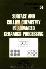 SURFACE AND COLLOID CHEMISTRY IN ADVANCED CERAMICS PROCESSING     PDF电子版封面     