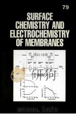 SURFACE CHEMISTRY AND ELECTROCHEMISTRY OF MEMBRANES     PDF电子版封面     
