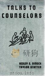 TALKS TO COUNSELORS   1947  PDF电子版封面    HEDLEY S. DIMOCK AND TAYLOR ST 