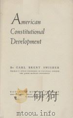 AMERICAN CONSTITUTIONAL DEVELOPMENT   1943  PDF电子版封面    CARL BRENT SWISHER 