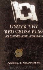 UNDER THE RED CROSS FLAG AT HOME AND ABROAD（1915 PDF版）