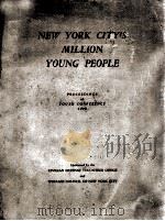 NEW YORK CITY'S MILLION YOUNG PEOPLE  PROCEEDINGS OF YOUTH CONFERENCE   1945  PDF电子版封面     