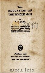 THE EDUCATION OF THE WHOLE MAN   1931  PDF电子版封面    L. P. JACKS 