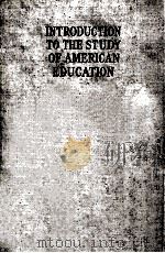 INTRODUCTION TO THE STUDY OF AMERICAN EDUCATION   1934  PDF电子版封面    LESTER M. WILSON AND I. L. KAN 
