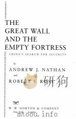 THE GREAT WALL AND THE EMPTY FORTRESS:CHINA'S SEARCH FOR SECURITY   1997  PDF电子版封面  0393040763  ANDREW J.NATHAN AND ROBERT S. 