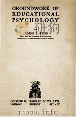 GROUNDWORK OF EDUCATIONAL PSYCHOLOGY   1931  PDF电子版封面    JAMES S. ROSS 