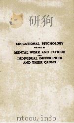 EDUCATIONAL PSYCHOLOGY VOLUME III MENTAL WORK AND FATIGUE AND INDIVIDUAL DIFFERENCES AND THEIR CAUSE（1914 PDF版）