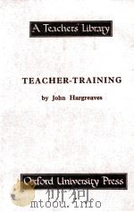 TEACHER-TRAINING   1957  PDF电子版封面    JOHN HARGREAVEES 
