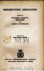REDIRECTING EDUCATION VOLUME ONE THE UNITED STATES   1934  PDF电子版封面    REXFORD G. TUGWELL AND LEON H. 
