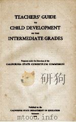 TEACHERS' GUIDE TO CHILD DEVELOPMENT IN THE INTERMEDIATE GRADES   1936  PDF电子版封面     