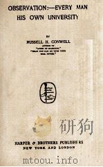 OBSERVATION:-EVERY MAN HIS OWN UNIVERSITY   1917  PDF电子版封面    RUESSELL H. CONWELL 