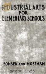 INDUSTRIAL ARTS FOR ELEMENTARY SCHOOLS   1923  PDF电子版封面    FREDERICK G. BONSER AND LOIS C 