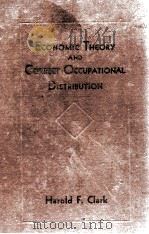 ECONOMIC THEORY AND CORRECT OCCUPATIONAL DISTRBUTION   1931  PDF电子版封面    HAROLD F. CLARK 