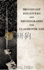 BROADCAST RECEIVERS AND PHONOGRAPHS FOR CLASSROOM USE   1939  PDF电子版封面     