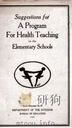 SUGGESTIONS FOR A PROGRAM FOR HEALTH TEACHING IN THE ELEMENTARY SCHOOLS（1922 PDF版）