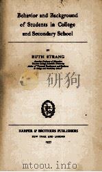BEHAVIOR AND BACKGROUND OF STUDENTS IN COLLEGE AND SECONDARY SCHOOL   1937  PDF电子版封面    RUTH STRANG 