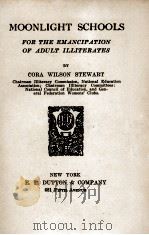 MOONLIGHT SCHOOLS FOR THE EMANCIPATION OF ADULT ILLITERATES   1923  PDF电子版封面    CORA WILSON STEWART 