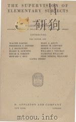 THE SUPERVISION OF ELEMENTARY SUBJECTS     PDF电子版封面    WILLIAM H. BURTON 