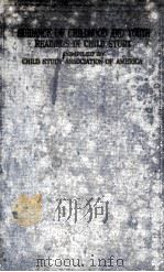 GUIDANCE OF CHILDHOOD AND YOUTH READINGS IN CHILD STUDY   1929  PDF电子版封面    CHILD STUDY ASSOCIATION OF AME 