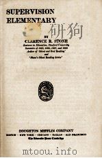SUPERVISION OF THE ELEMENTARY SCHOOL   1929  PDF电子版封面    CLARENCE R. STONE 