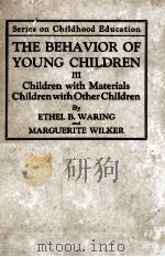 THE BEHAVIOR OF YOUNG CHILDREN III CHILDREN WITH MATERIALS-CHILDREN WITH OTHER CHILDREN（1932 PDF版）