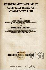 KINDERGARTEN-PRIMARY ACTIVITIES BASED ON COMMUNITY LIFE   1929  PDF电子版封面    LUCY WELLER CLOUSER AND CHLOE 
