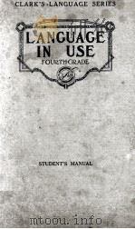 LANGUAGE IN USE FOURTH GRADE STUDENTS MANUAL   1924  PDF电子版封面    M. G. CLARK 