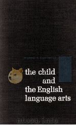 THE CHILD AND THE ENGLISH LANGUAGE ARTS   1971  PDF电子版封面    MILDRED R. DONOGHUE 