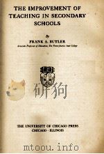THE IMROVEMENT OF TEACHING IN SECONDARY SCHOOLS   1939  PDF电子版封面    FRANK A. BUTLER 