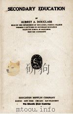 SECONDARY EDCUATION   1927  PDF电子版封面    AUBREY A. DOUGLASS 