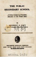 THE PUBLIC SECONDARY SCHOOL   1939  PDF电子版封面    HERBERT G. ESPY 
