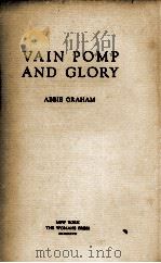 VAIN POMP AND GLORY   1927  PDF电子版封面    ABBIE GRAHAM 