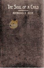 THE SOUL OF A CHILD   1914  PDF电子版封面    RAYMOND H.HUSE 