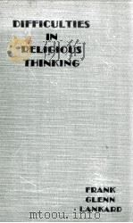 Difficulties in Religious Thinking   1933  PDF电子版封面    FRANK GLENN LANKARD 