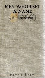 MEN WHO LEFT A NAME   1936  PDF电子版封面    E.LEIGH MUDGE 