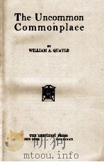 The Uncommon Commonplace   1921  PDF电子版封面    WILLIAM A. QUAYLE 