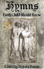 HYMNAL  EVERY CHILD SHOULD KNOW   1907  PDF电子版封面    DOLORES BACON 
