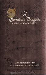 A Believer's Thoughts   1906  PDF电子版封面    EDITH HICKMAN DIVALL 
