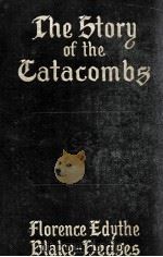 THE STORY OF THE CATACOMBS（1909 PDF版）