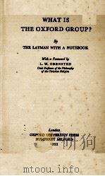 WHAT IS THE OXFORD GROUP?   1933  PDF电子版封面    THE LAYMAN WITH A NOTEBOOK 