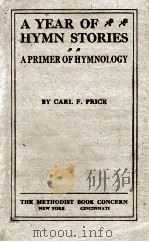 A YEAR OF HYMN STORIES   1914  PDF电子版封面    CARL F. PRICE 