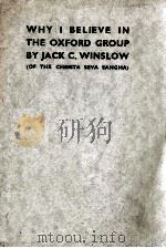 WHY I BELIEVE IN THE OXFORD GROUP   1917  PDF电子版封面    JACK C. WINSLOW 